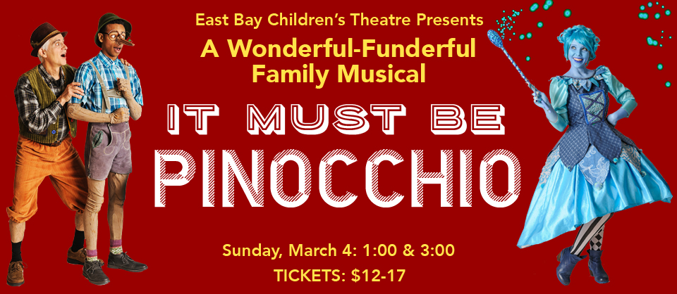 East Bay Children's Theatre Presents: IT MUST BE PINOCCHIO!