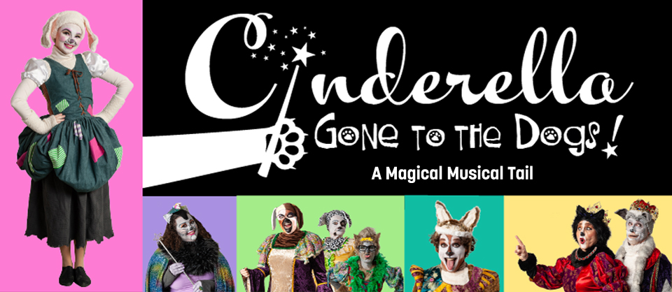 CINDERELLA - Gone to the Dogs! A Magical Musical Tail