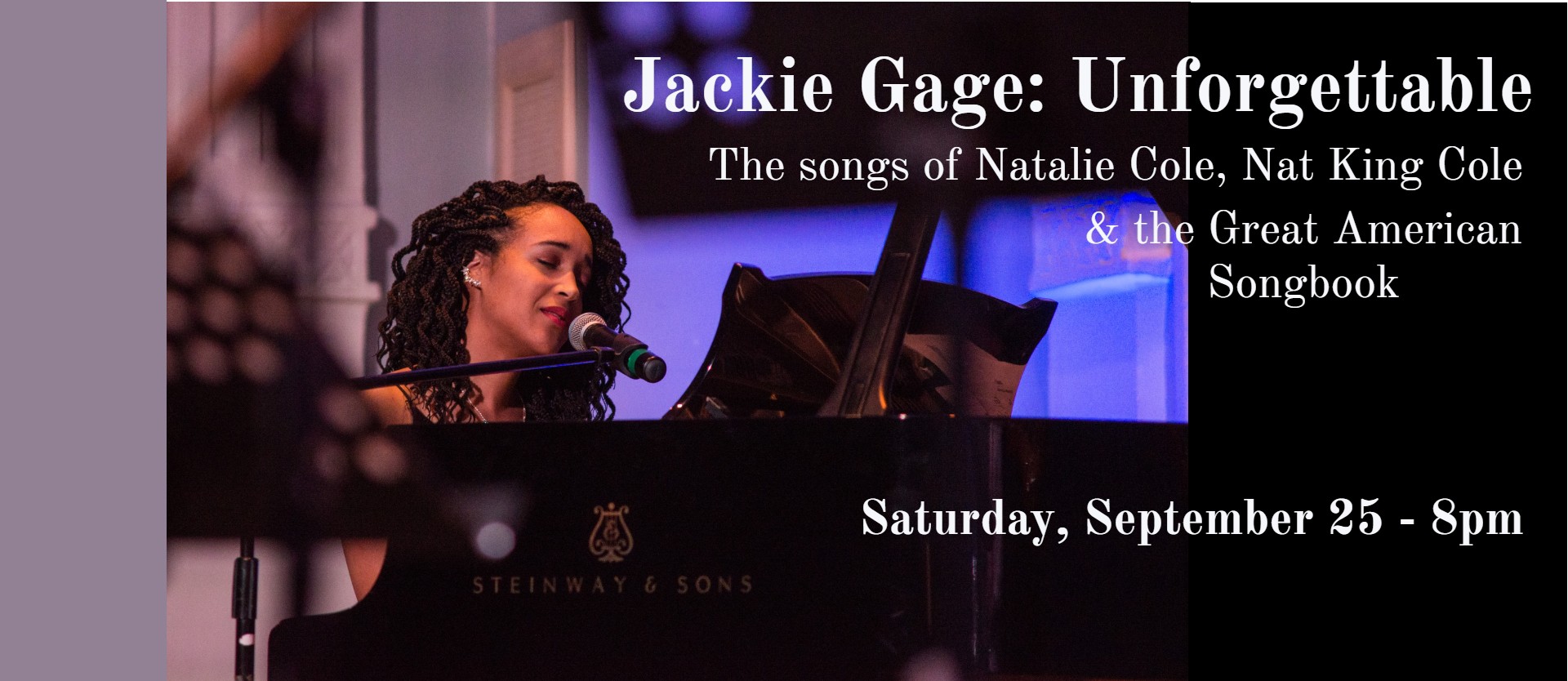 Jackie Gage: "Unforgettable" - The Songs of Natalie Cole, Nat King Cole and the Great American Songbook