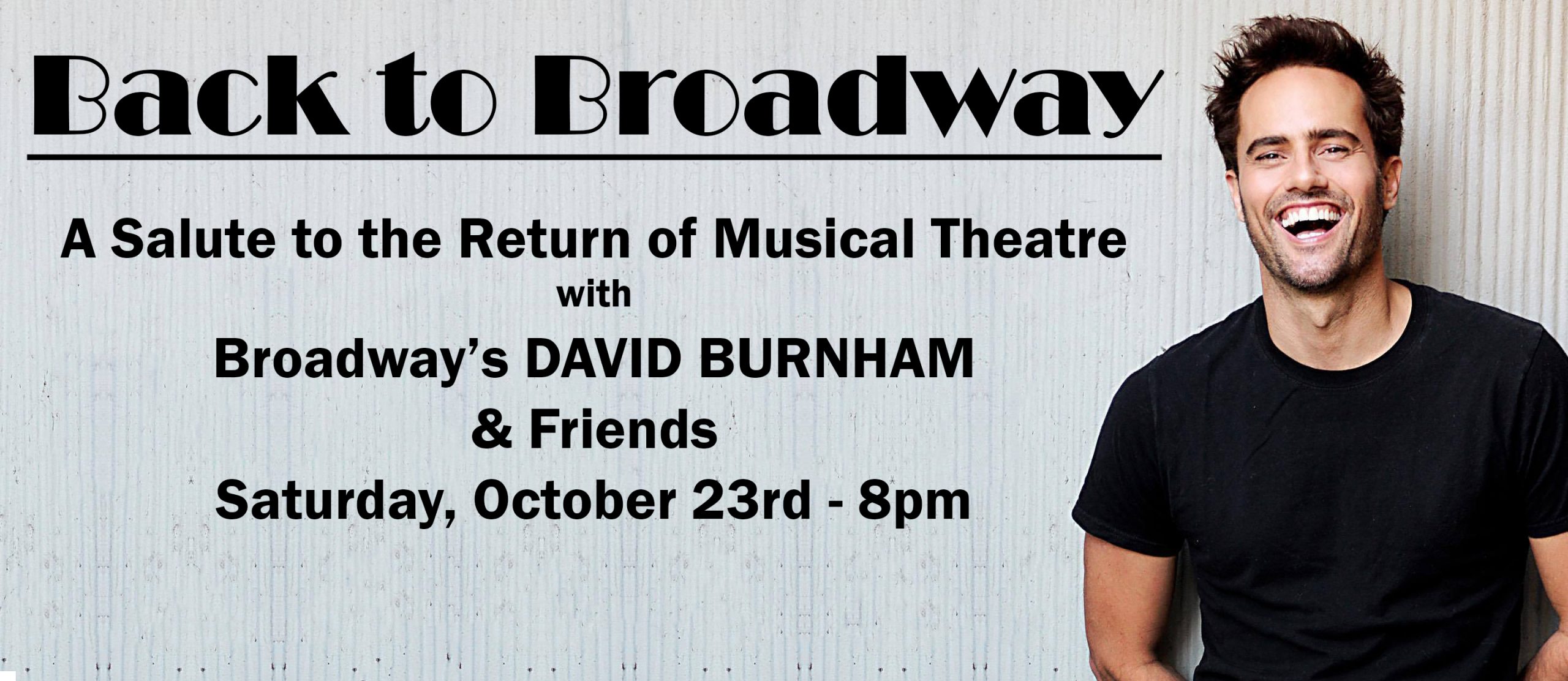 "Back to Broadway" A Salute to the Return of Musical Theatre  With Broadway’s DAVID BURNHAM & Friends