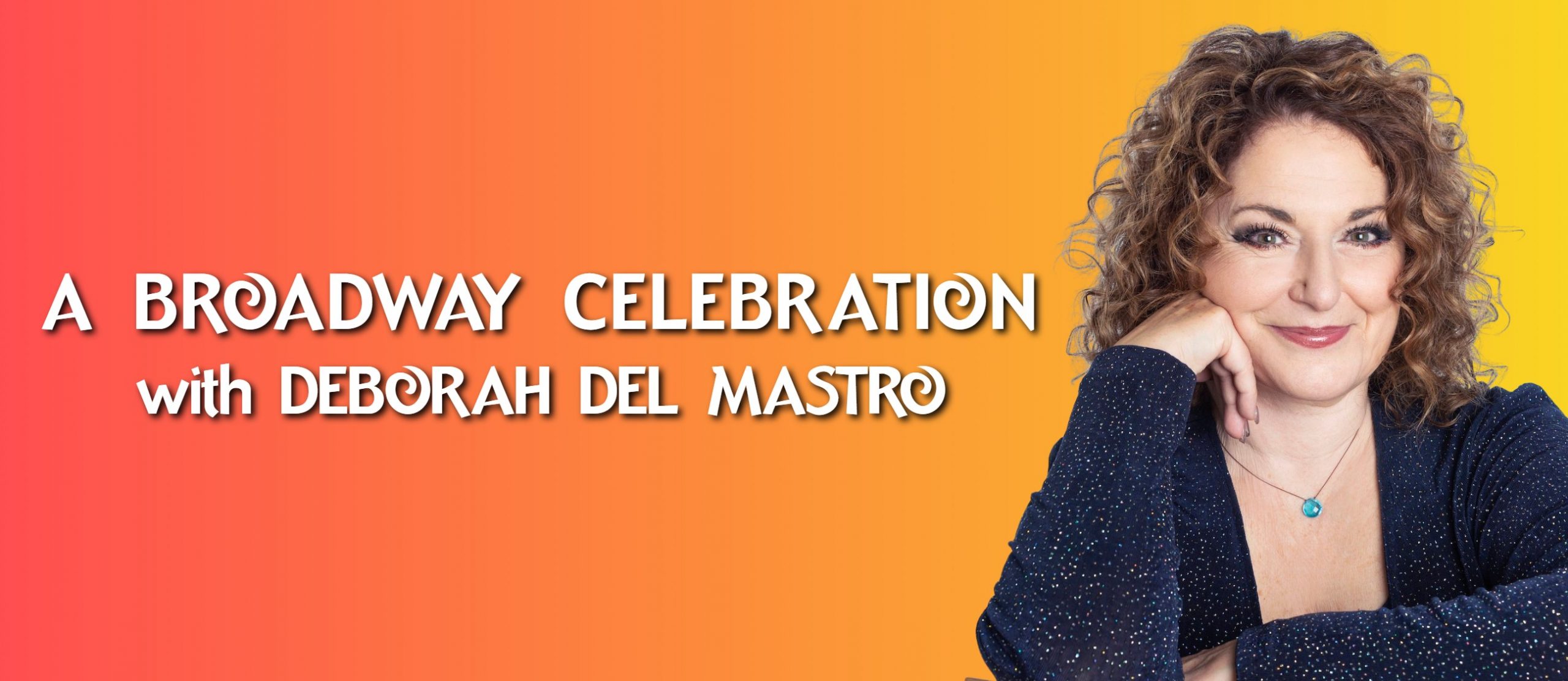 "A BROADWAY CELEBRATION" with DEBORAH DEL MASTRO