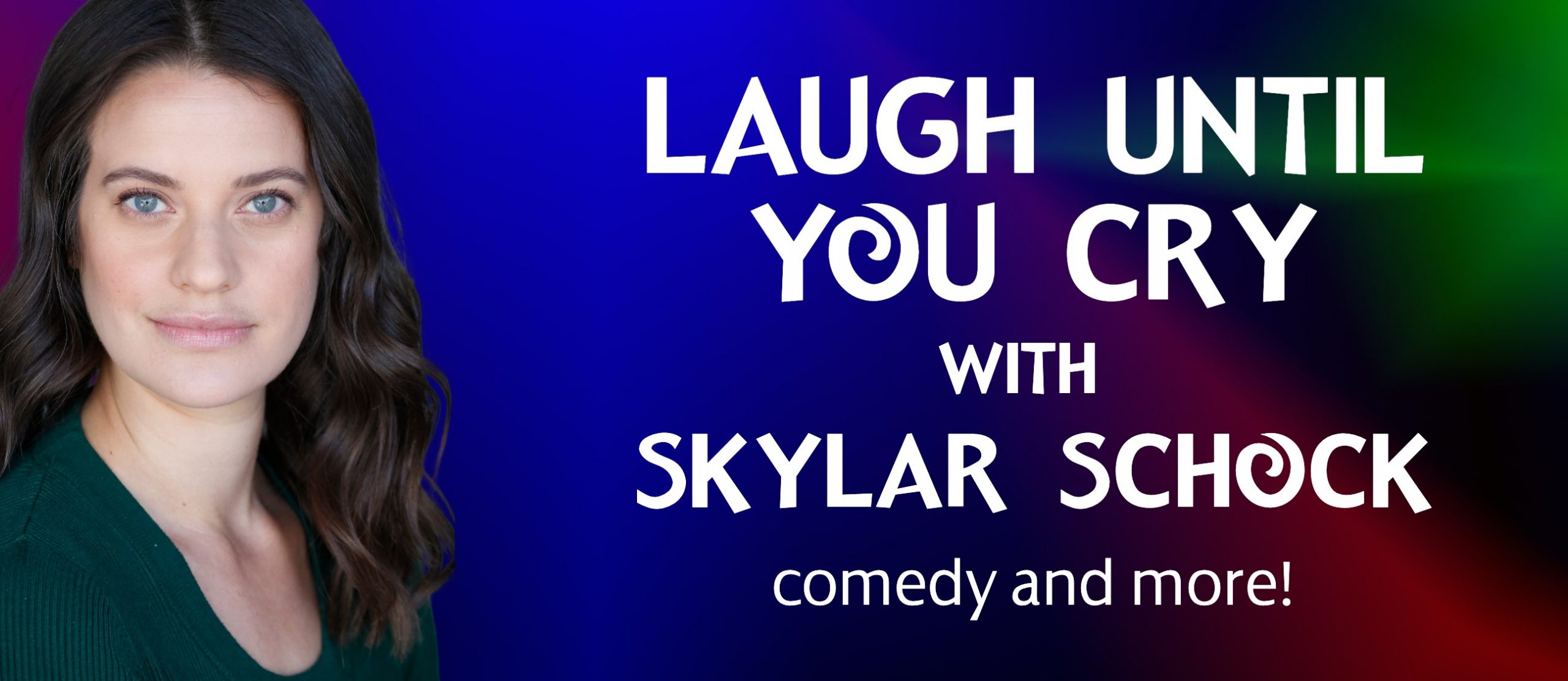 Laugh Until You Cry with Skylar Schock