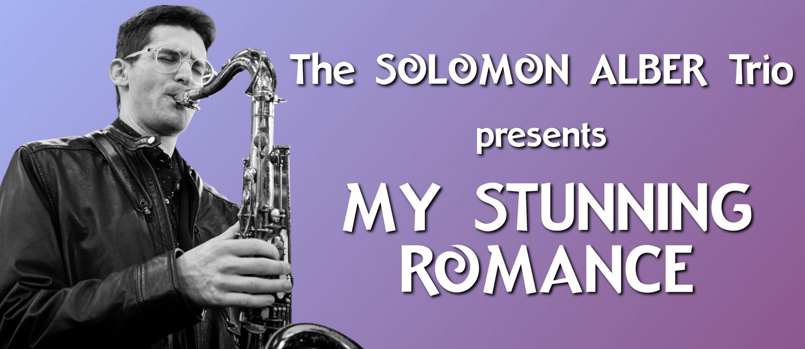 Solomon Alber Trio Presents "My Stunning Romance"