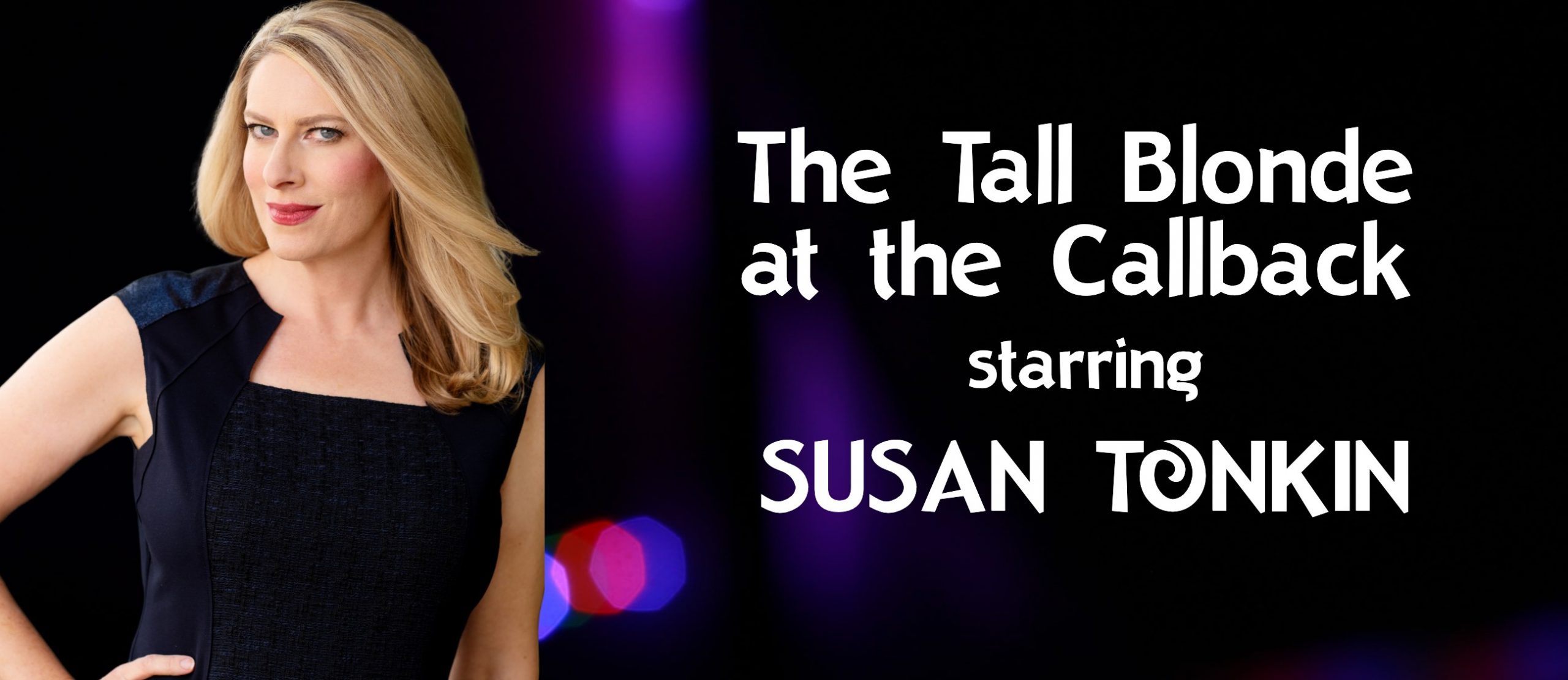 The Tall Blonde at the Callback Starring SUSAN TONKIN