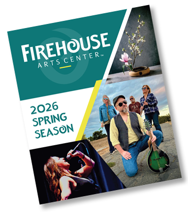 Firehouse Arts Center 2026 Spring Season brochure cover